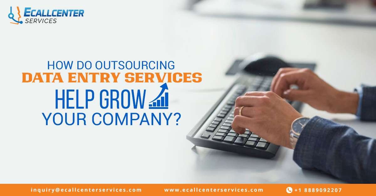 How Do Outsourcing Data Entry Services Help Grow Your Company?